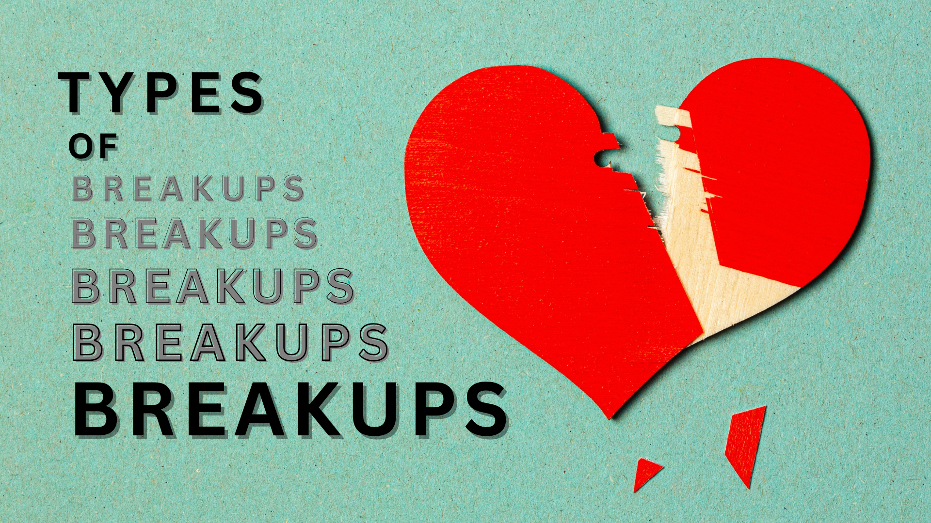 TYPES OF BREAKUPS