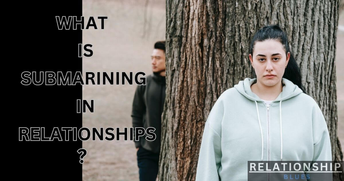 What Is Submarining In Relationships