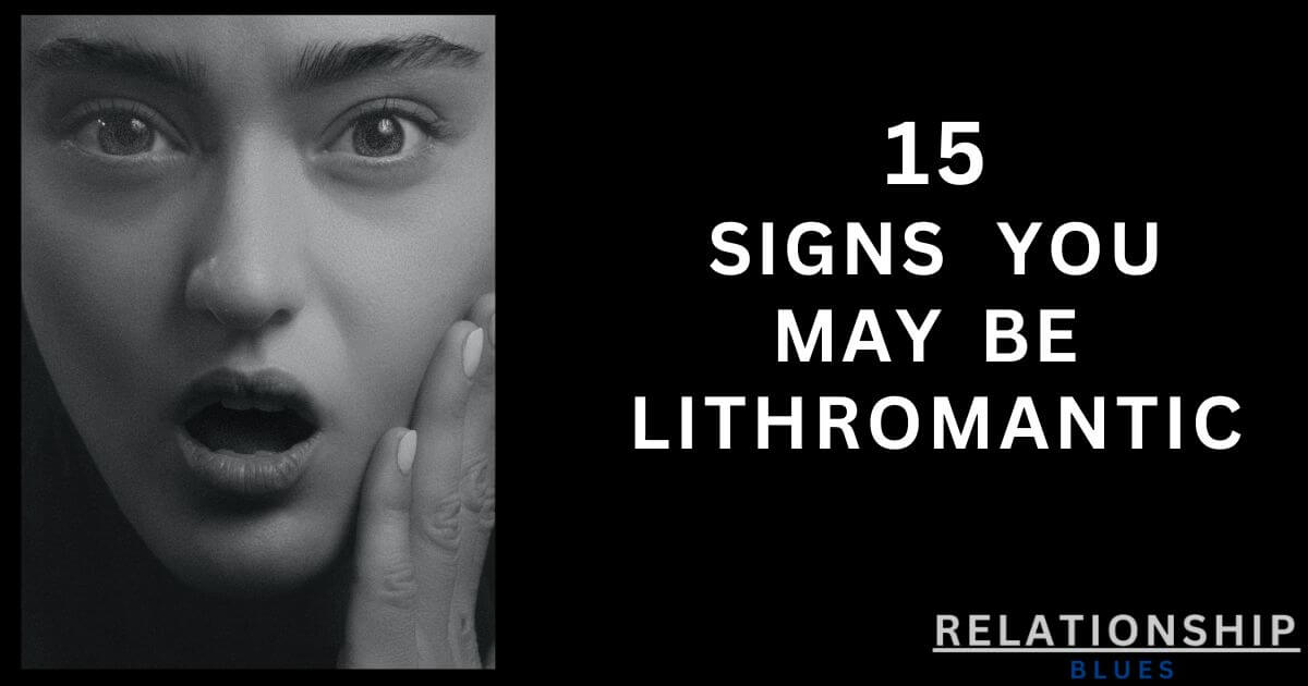 15 Signs You May Be Lithromantic