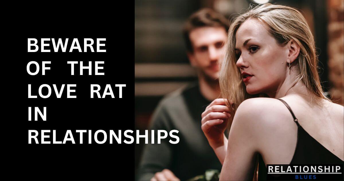 BEWARE OF THE LOVE RAT IN RELATIONSHIPS