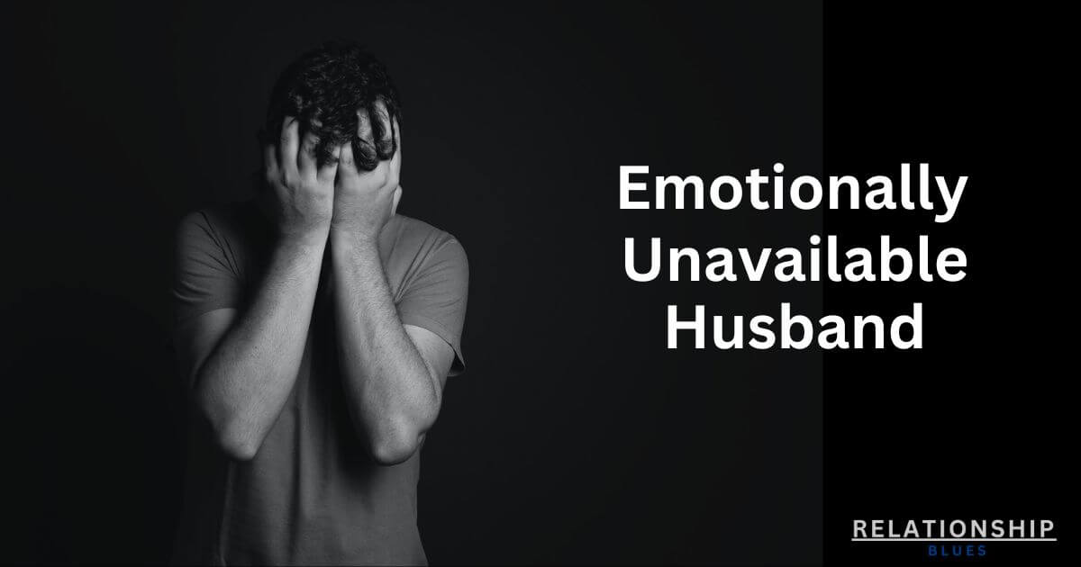 Emotionally Unavailable Husband