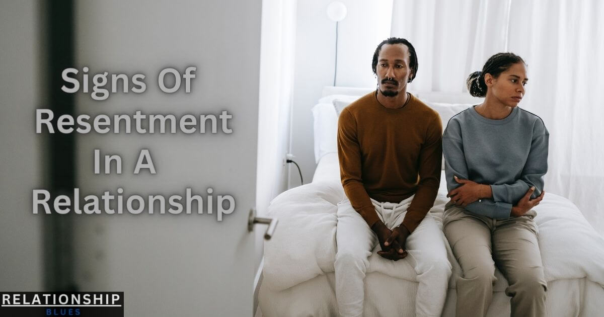 Signs Of Resentment In A Relationship